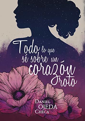 Libro Todo lo que sé sobre un corazón roto