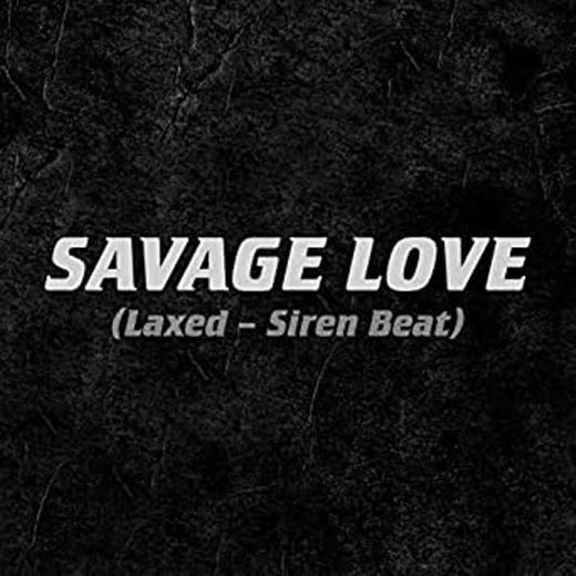 Savage love (laxed- siren beat) 