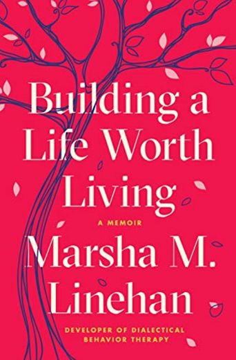 Linehan, M: Building a Life Worth Living