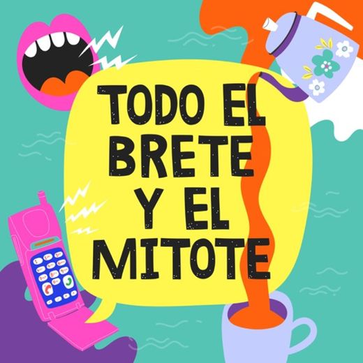 Todo el Brete y todo el Mitote. 