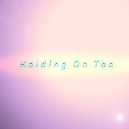 Holding On Too (Hold On) [From "Dance Moms"]