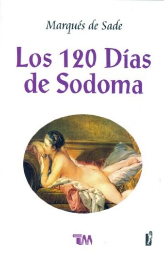 Los 120 Dias de Sodoma: O la Escuela del Libertinaje = The 120 Days of Sodom