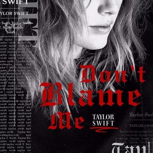 Taylor Swift - Dont Blame Me