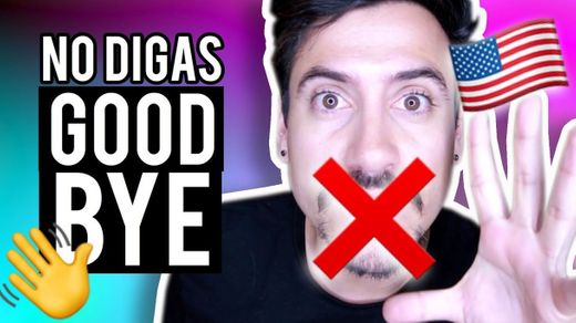 NO DIGAS "GOODBYE" EN INGLES | Andrés en Inglés - YouTube