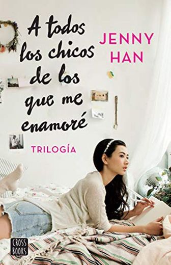 Trilogía A todos los chicos de los que me enamoré