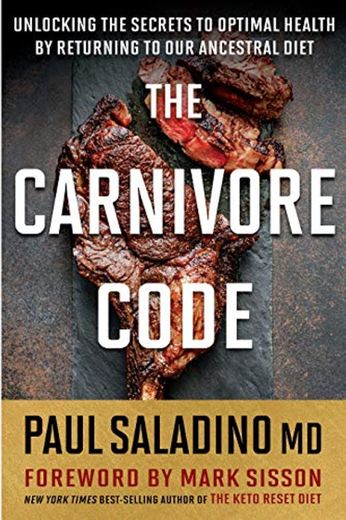 The Carnivore Code: Unlocking the Secrets to Optimal Health by Returning to