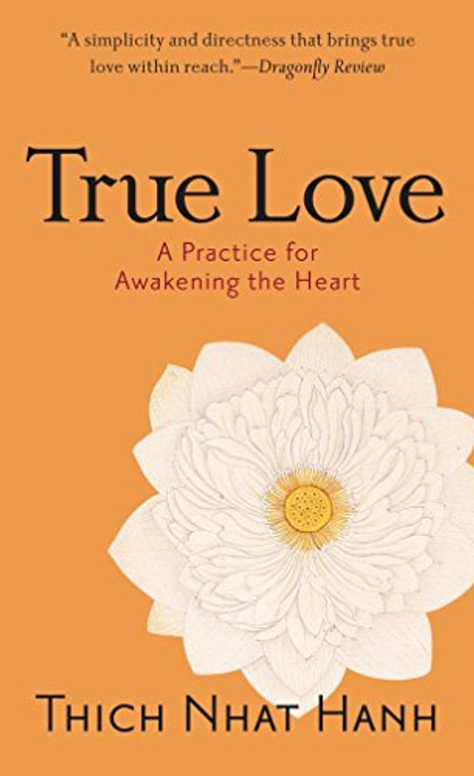 Nhat Hanh, T: True Love: A Practice for Awakening the Heart
