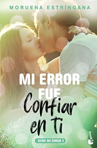 Mi error fue confiar en ti: Serie Mi error 3