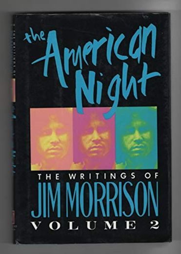 The American Night: The Writings of Jim Morrison, Volume II: 2