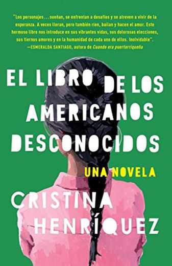 El Libro de Los Americanos Desconocidos = The Book of the Unknown Americans