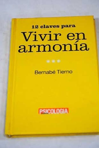 12 claves para vivir en armonia contigo mismo y con los demas