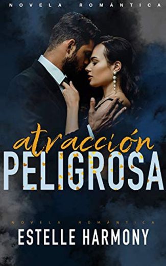 Atracción Peligrosa: Novela Romántica