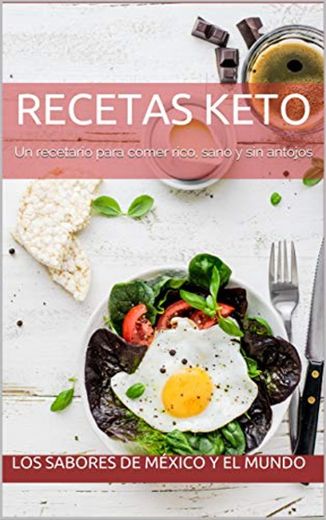 RECETAS KETO: Un recetario para comer rico, sano y cumpliendo antojos