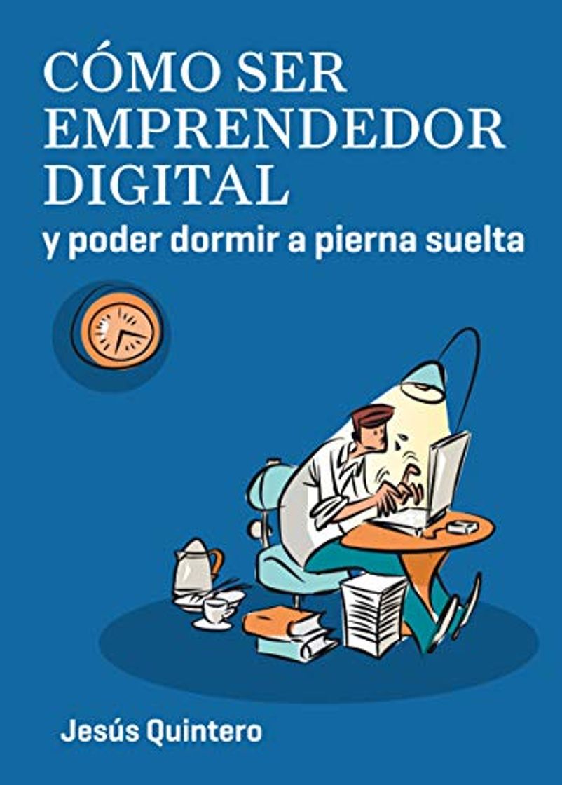 Book Cómo ser emprendedor digital y poder dormir a pierna suelta: Misión emprender