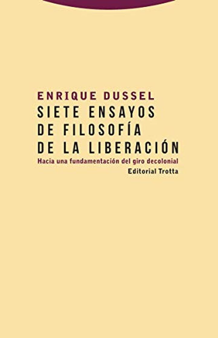 Book Siete ensayos De Filosofia De La Liberac: Hacia una fundamentación del giro