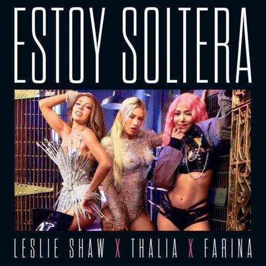 Soltera- Lesli Shaw, Thalia y Farina