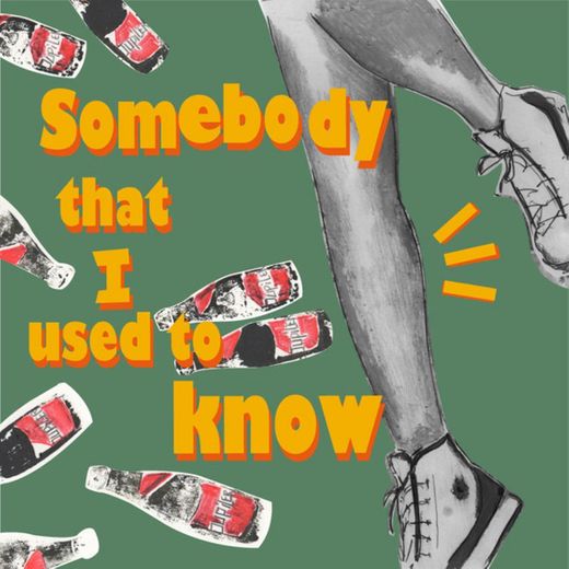 Somebody That I Used to Know