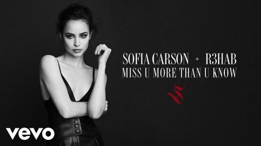 Sofia Carson, R3HAB - YouTube Miss U More than U Know