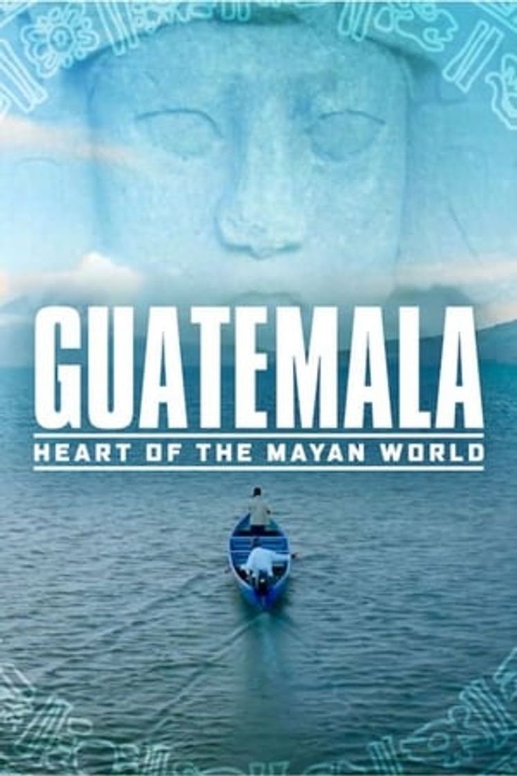 Película Guatemala: Corazón del Mundo Maya