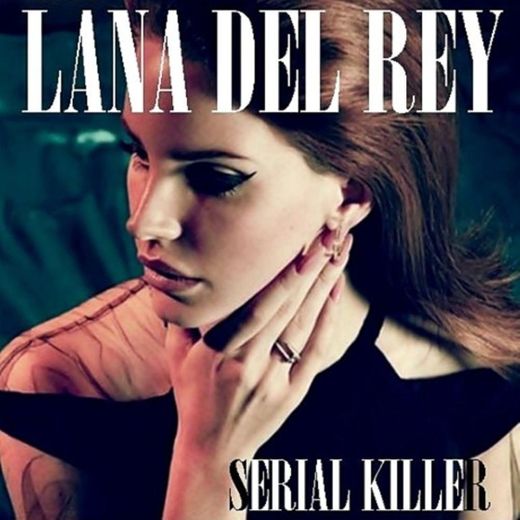 Serial killer - Lana del rey 