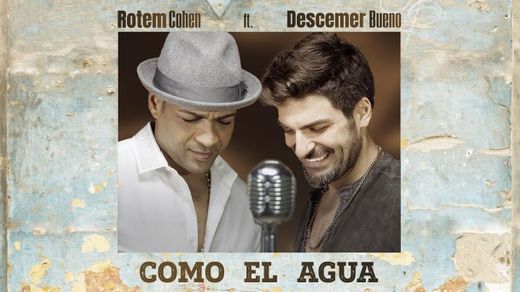 Como el agua (Roten Cohen GT. December Bueno) 