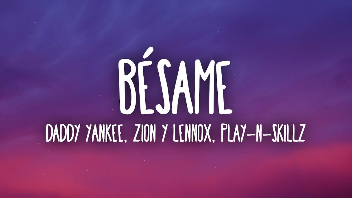 Canción Bésame- Daddy Yankee, Play-N-Skillz, Zion & Lennox 