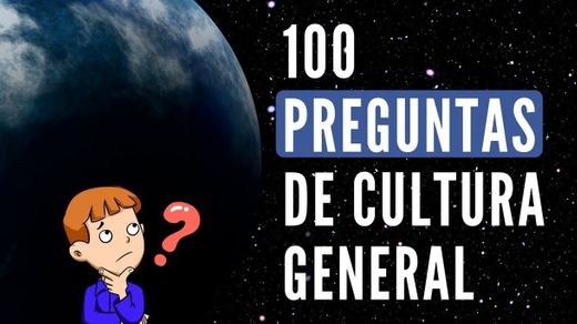 100 Preguntas de Cultura General [y sus Respuestas] ¿Cuánto ...