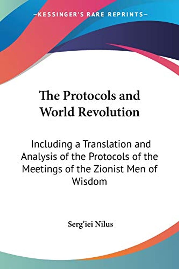 Libro The Protocols and World Revolution: Including a Translation and Analysis of the Protocols of the Meetings of the Zionist Men of Wisdom