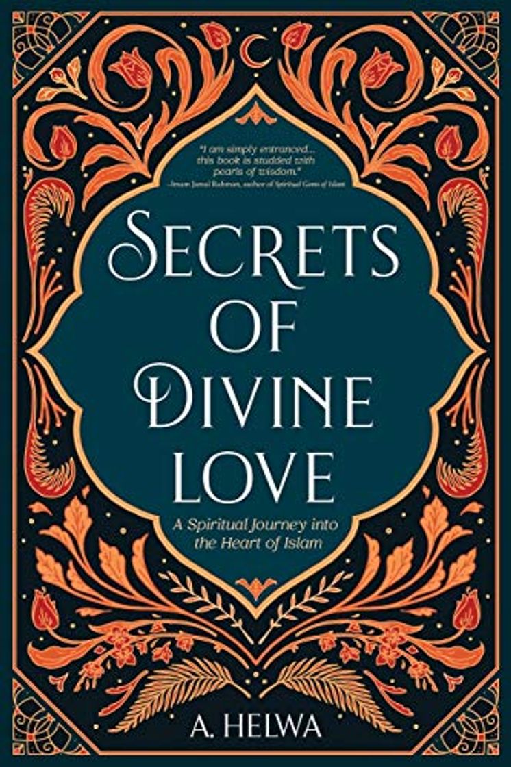 Book Secrets of Divine Love: A Spiritual Journey into the Heart of Islam