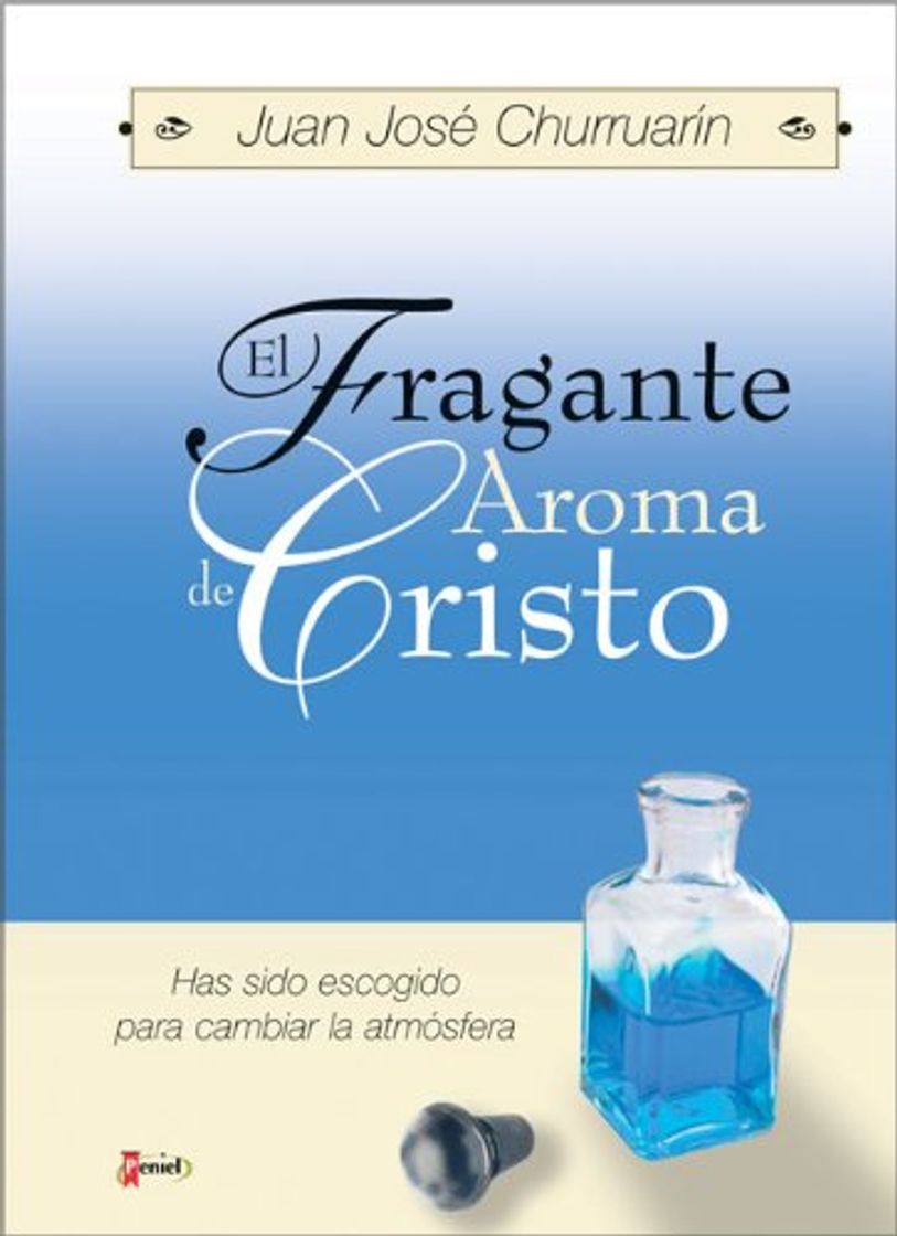 Libro El Fragante Aroma de Cristo: Has Sido Escogido Para Cambiar La Atmosfera