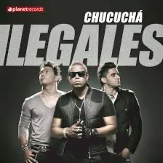 Chucucha - Ilegales 