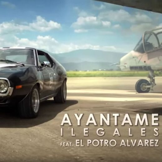 Ayantame - Ilegales ft. El Potro Alvarez 