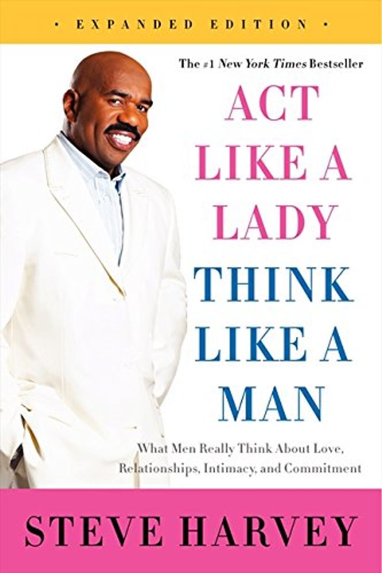 Book Act Like a Lady, Think Like a Man: What Men Really Think About Love, Relationships, Intimacy, and Commitment