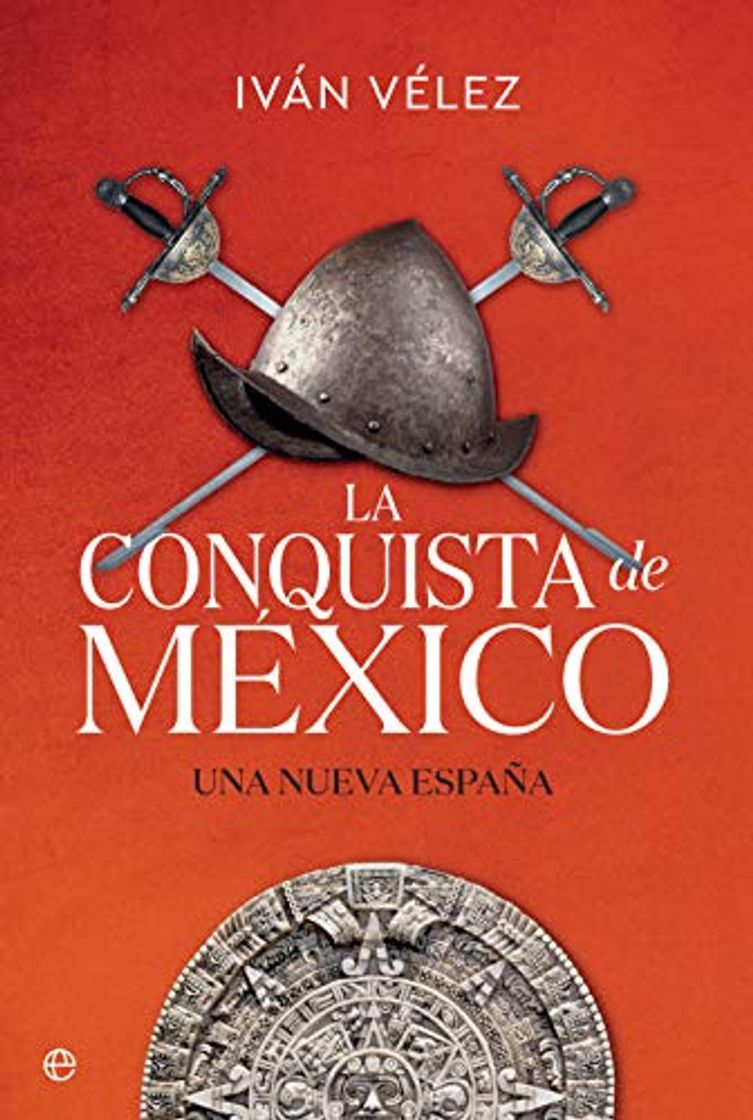 Libros La conquista de México: Una nueva España