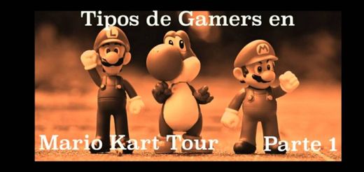 Tipos de Gamers en Mario kart Tour 🚙 