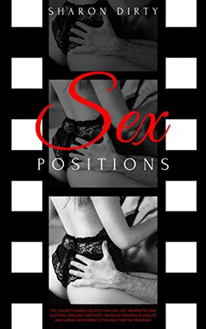 Book Sex Positions: The Guide to Make Couple's Sex Life Hot, Romantic and