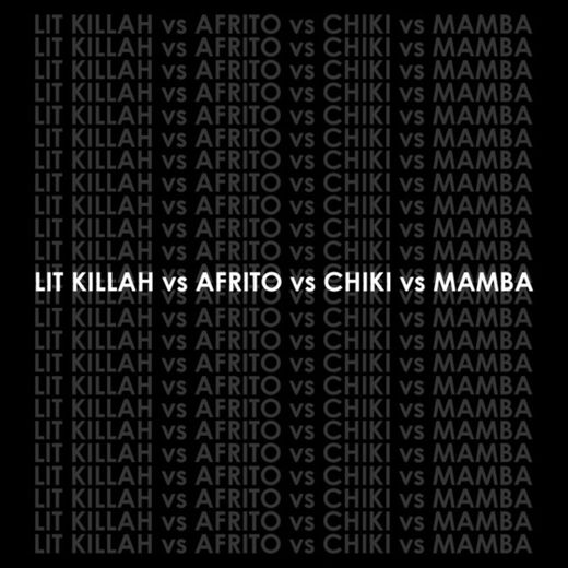 Lit Killah vs Afrito vs Chiki vs Mamba