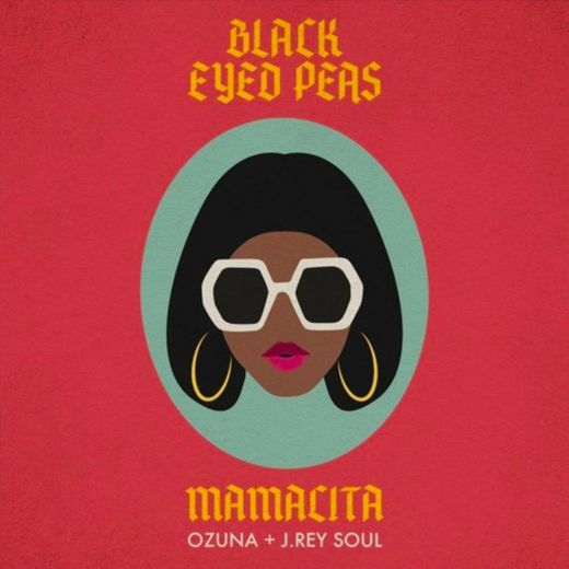 Black Eyed Peas, Ozuna & J. Rey Soul-
MAMACITA

