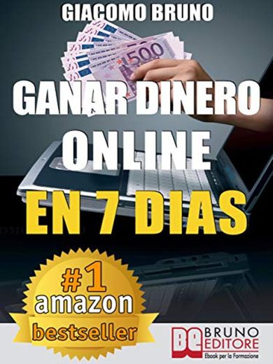 Ganar Dinero Online en 7 Dìas: Cómo ganar dinero en Internet y crear alquileres automáticos con la Web