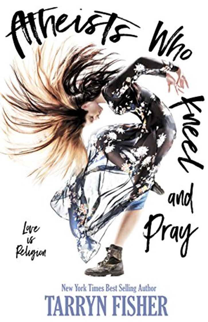 Place Atheists Who Kneel and Pray: a romance novel: The bestselling love story