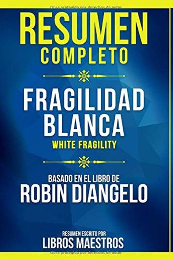 Resumen Completo: Fragilidad Blanca (White Fragility) - Basado En El Libro De