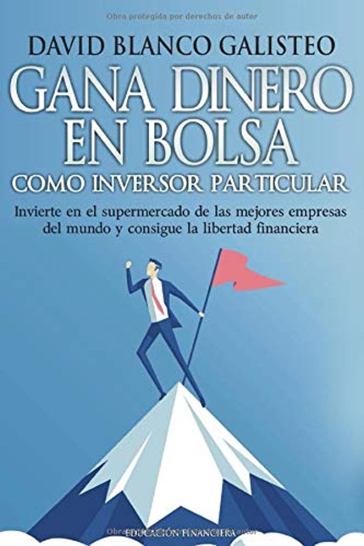 Book Gana dinero en bolsa como inversor particular: Invierte en el supermercado de las mejores empresas del mundo y consigue la libertad financiera