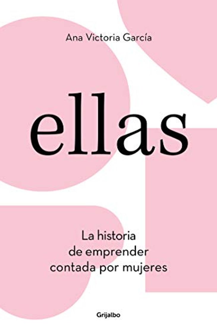 Libro Ellas: La historia de emprender contada por mujeres