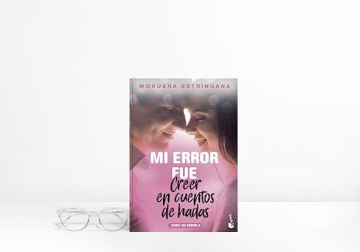 Libro Mi error fue creer en cuentos de hadas: Serie Mi Error 6