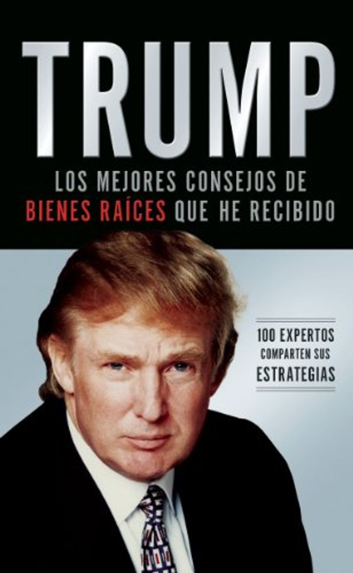 Libro Trump: Los mejores consejos de bienes raíces que he recibido: 100 Expertos comparten sus estrategias