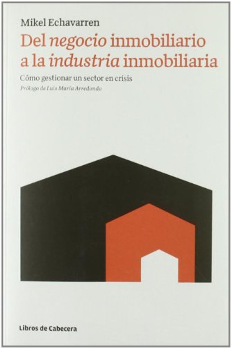 Book Negocio Inmobiliario A La Industr: Cómo gestionar un sector en crisis