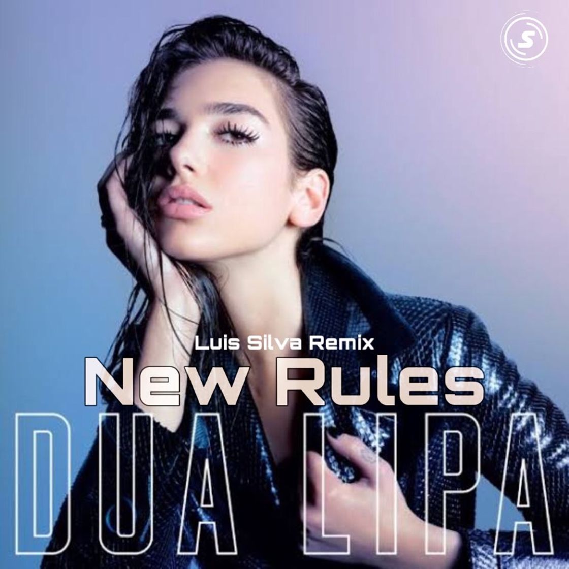 Canción New Rules (Luis Silva Remix) - Dua Lipa