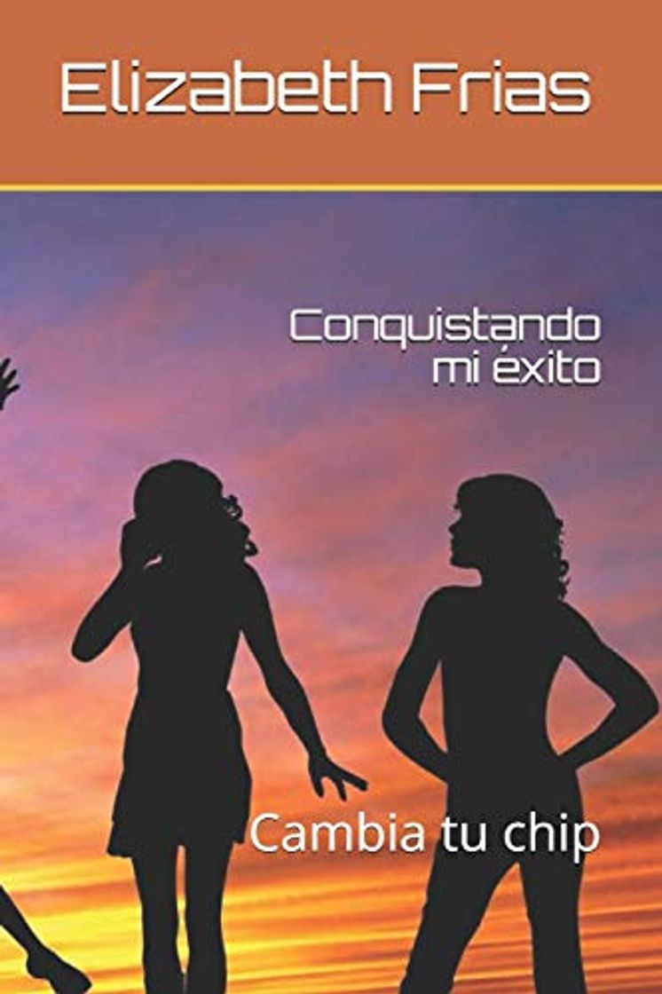 Libro Conquistando mi éxito: Cambia tu chip