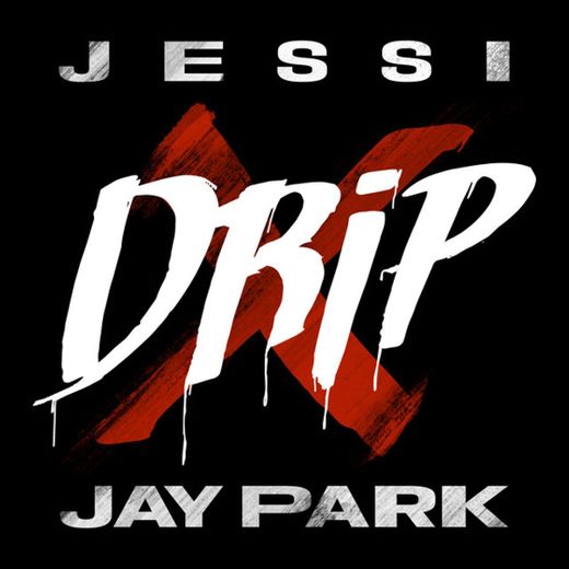 Drip (Feat. Jay Park)