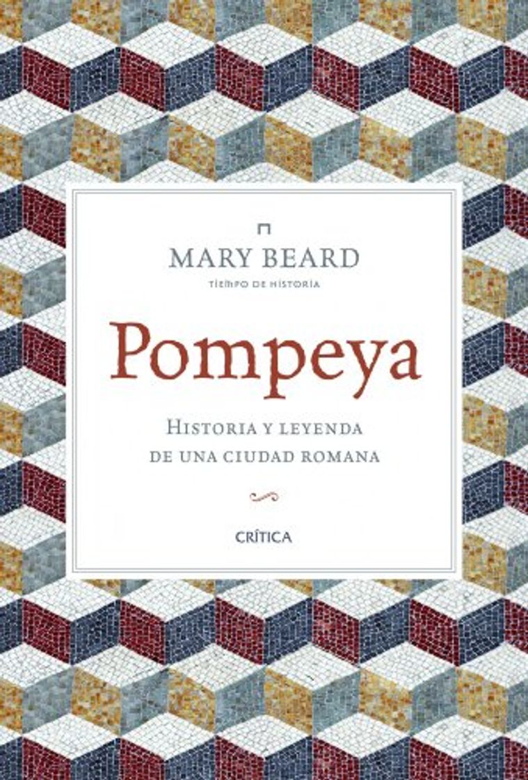 Pompeya: Historia y leyenda de una ciudad romana